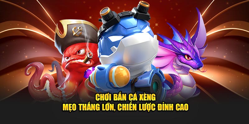 Bắn Cá Xèng - Cơ Hội Nhận Thưởng Lớn Tại 23WIN