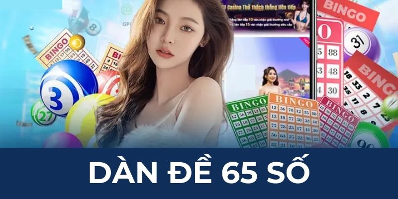 Dàn Đề 65 Số Nắm Chắc Giải Độc Đắc Với Chiến Thuật Cực Dễ