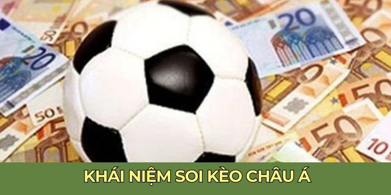 Khái niệm soi kèo châu Á