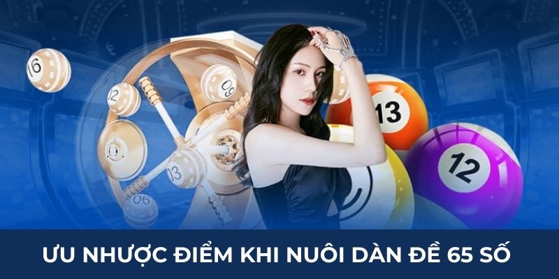 Ưu nhược điểm khi nuôi dàn đề 65 số 